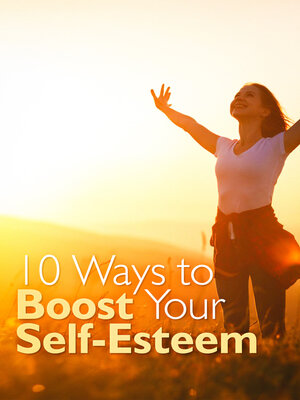 cover image of 10 Ways to Boost Your Self-Esteem